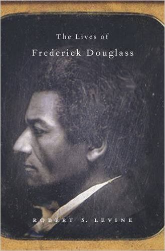 Robert S Levine Lives of Frederick Douglass